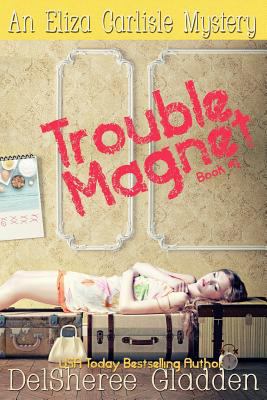 Trouble Magnet: An Eliza Carlisle Mystery 1530628776 Book Cover