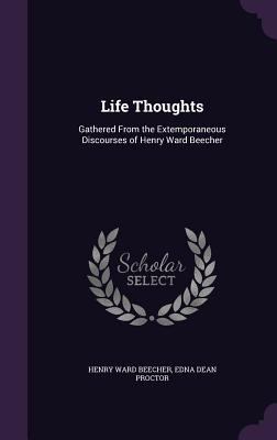 Life Thoughts: Gathered From the Extemporaneous... 1357156685 Book Cover