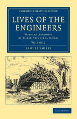 Lives of the Engineers: With an Account of Thei... 1108052932 Book Cover