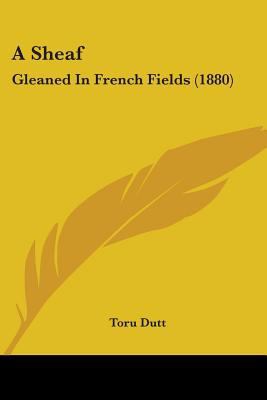 A Sheaf: Gleaned In French Fields (1880) 1436749662 Book Cover