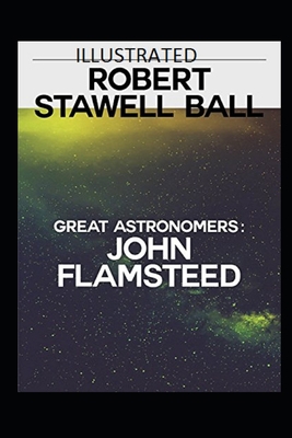 Great Astronomers: John Flamsteed Illustrated B091GWRC8B Book Cover