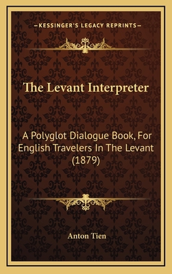 The Levant Interpreter: A Polyglot Dialogue Boo... 1165180243 Book Cover