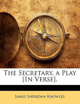 The Secretary, a Play [in Verse]. 1141504812 Book Cover