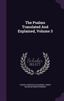 The Psalms Translated And Explained, Volume 3 1346576122 Book Cover