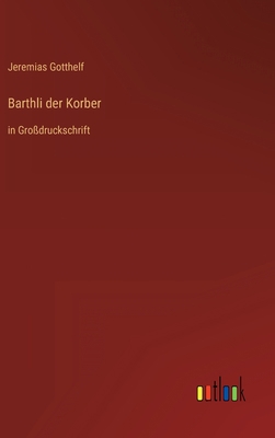 Barthli der Korber: in Großdruckschrift [German] 3368295314 Book Cover