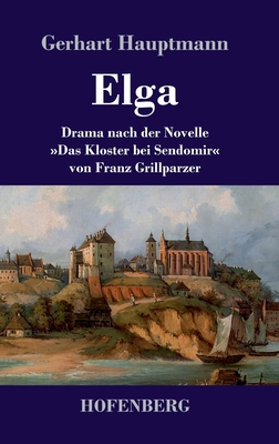 Elga: Drama nach der Novelle Das Kloster bei Se... [German] 3743734729 Book Cover