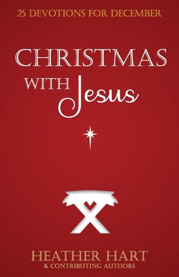 Christmas with Jesus: 25 Devotions for December B09M7XSF71 Book Cover