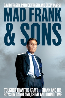 Mad Frank and Sons: Tougher Than the Krays, Fra... 1509807950 Book Cover