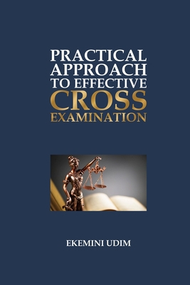 Practical Approach to Effective Cross-Examination B09DMR5GYD Book Cover