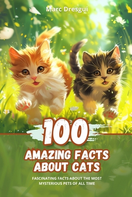 100 Amazing Facts about Cats: Fascinating Facts... B0CCCXFDZP Book Cover