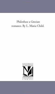 Philothea: A Grecian Romance. by L. Maria Child. 1425526861 Book Cover