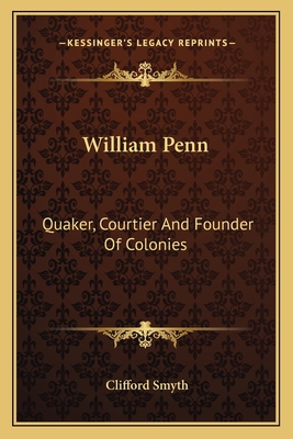 William Penn: Quaker, Courtier And Founder Of C... 1163172014 Book Cover