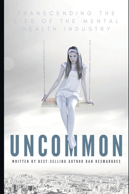 Uncommon: Transcending the Lies of the Mental H... 1953274080 Book Cover