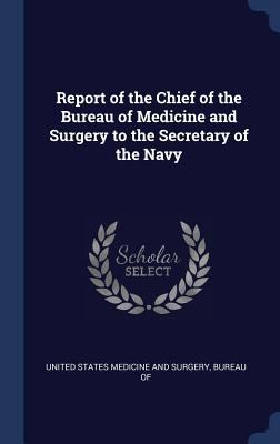 Report of the Chief of the Bureau of Medicine a... 1340276879 Book Cover