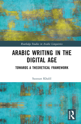 Arabic Writing in the Digital Age: Towards a Th... 0367490684 Book Cover