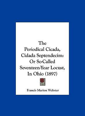 The Periodical Cicada, Cidada Septendecim: Or S... 1162238496 Book Cover