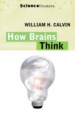 How brains think: evolving intelligence, then a... 0753802007 Book Cover