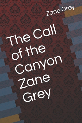 The Call of the Canyon Zane Grey B08HTL1CRH Book Cover