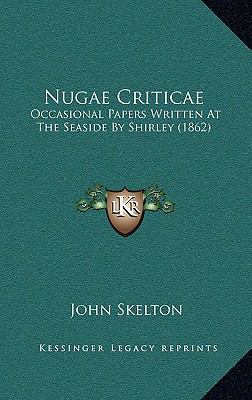 Nugae Criticae: Occasional Papers Written At Th... 1165059789 Book Cover