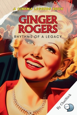 Ginger Rogers: Rhythms of a Legacy: An Enchanti... B0CWB317H3 Book Cover