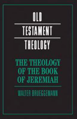 The Theology of the Book of Jeremiah 113916726X Book Cover