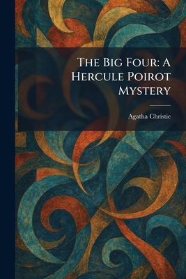 The Big Four: A Hercule Poirot Mystery 1025746937 Book Cover
