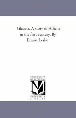 Glaucia. A Story of Athens in the First Century... 1425530249 Book Cover