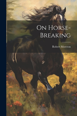 On Horse-Breaking 1022046578 Book Cover