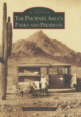 The Phoenix Area's Parks and Preserves 0738548863 Book Cover