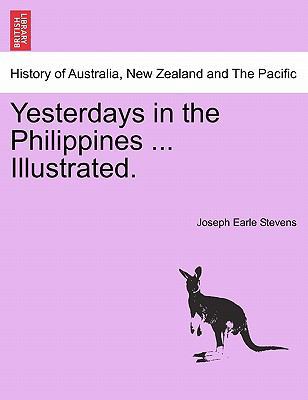 Yesterdays in the Philippines ... Illustrated. 1241138834 Book Cover