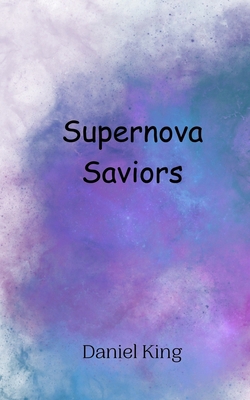Supernova Saviors 9908013750 Book Cover