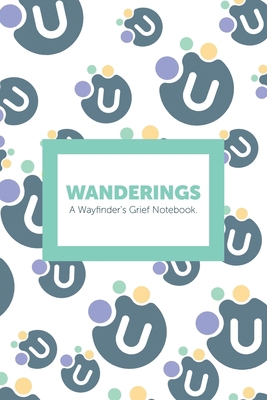 Wanderings: A Wayfinder's Grief Notebook. 1779621388 Book Cover