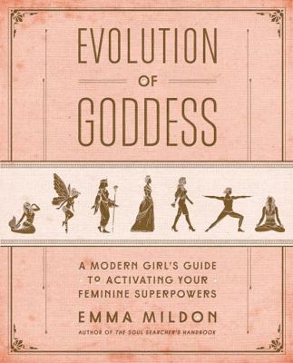 Evolution of Goddess: A Modern Girl's Guide to ... 1501164066 Book Cover
