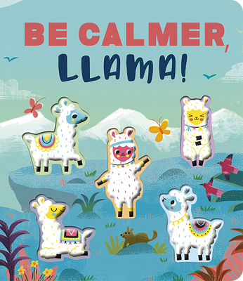 Be Calmer, Llama!: A Rhyming Countdown Book 1664350470 Book Cover