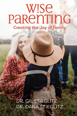 Wise Parenting: Creating the Joy of Family 0996885595 Book Cover