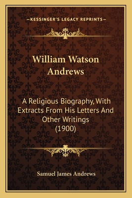 William Watson Andrews: A Religious Biography, ... 1165791889 Book Cover