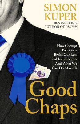 Good Chaps: How Corrupt Politicians Broke Our L... 1805221221 Book Cover