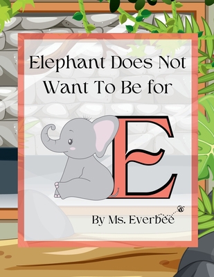 Elephant Does Not Want To Be For E B0DYRZTD82 Book Cover