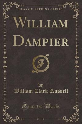 William Dampier (Classic Reprint) 1332073077 Book Cover