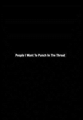 People I Want To Punch In The Throat: Lined Gag... 046407648X Book Cover