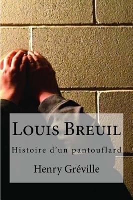 Louis Breuil: Histoire d?un pantouflard [French] 1536806528 Book Cover