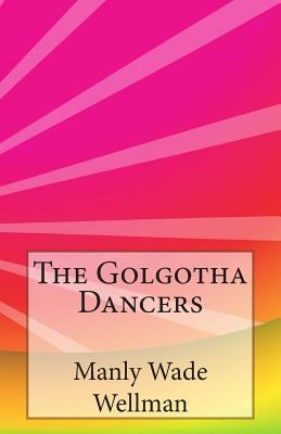 The Golgotha Dancers 1497320283 Book Cover