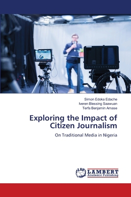 Exploring the Impact of Citizen Journalism 6208117712 Book Cover