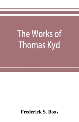 The works of Thomas Kyd 9353893372 Book Cover