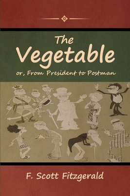 The Vegetable; or, From President to Postman B0BN7C6RKF Book Cover