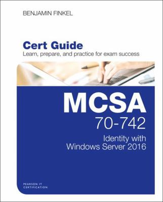 McSa 70-742 Cert Guide: Identity with Windows S... 0789757036 Book Cover
