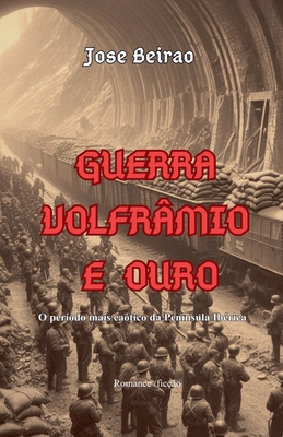 Guerra Volfrâmio e Ouro [Portuguese] B0GBN93R71 Book Cover