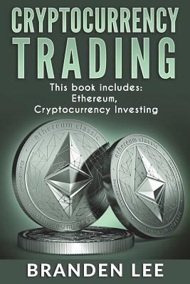 Cryptocurrency Trading: This Book Includes - Cryptocurrency Investing, Ethereum, 1976740657 Book Cover