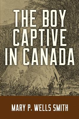The Boy Captive in Canada 1943133727 Book Cover