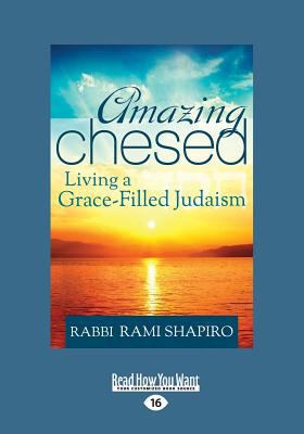 Amazing Chesed: Living a Grace-Filled Judaism [Large Print] 1459651952 Book Cover
